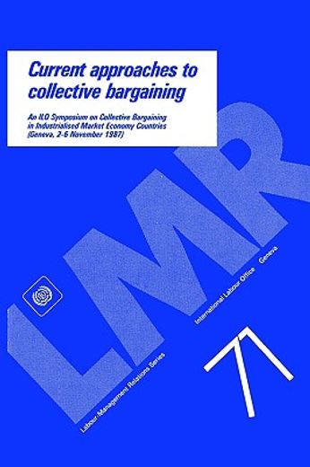 current approaches to collective bargaining,an ilo symposium on collective bargaining in industrialized market economy countries geneva, 2-6 nov