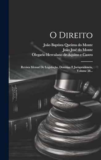 O Direito: Revista Mensal de Legislação, Doutrina e Jurisprudencia, Volume 58. (in Portuguese)