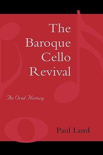 the baroque cello revival,an oral history