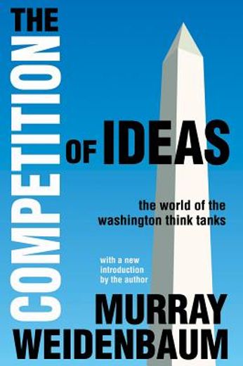the competition of ideas,the world of the washington think tanks