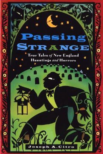 passing strange,true tales of new england hauntings and horrors (in English)