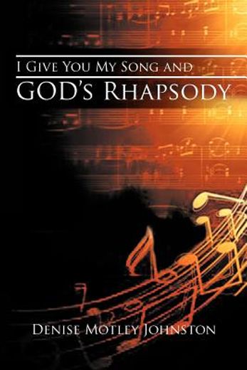 i give you my song and god`s rhapsody (en Inglés)