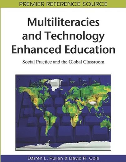 multiliteracies and technology enhanced education,social practice and the global classroom