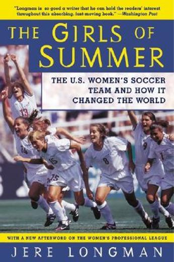 the girls of summer,the u.s. women´s soccer team and how it changed the world
