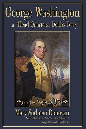 george washington at head quarters, dobbs ferry,july 4 to august 19, 1781 (in English)