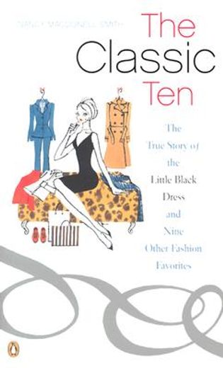 the classic ten,the true story of the little black dress and nine other fashion favorites