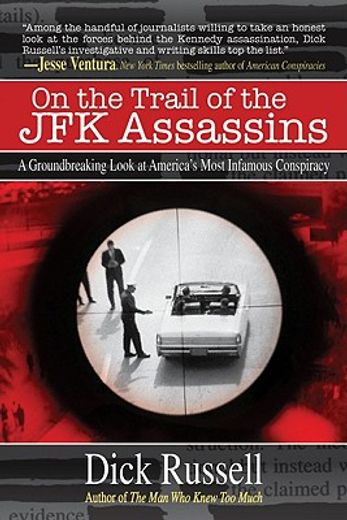 On the Trail of the JFK Assassins: A Groundbreaking Look at America's Most Infamous Conspiracy (en Inglés)