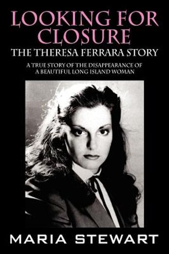 looking for closure,the theresa ferrara story