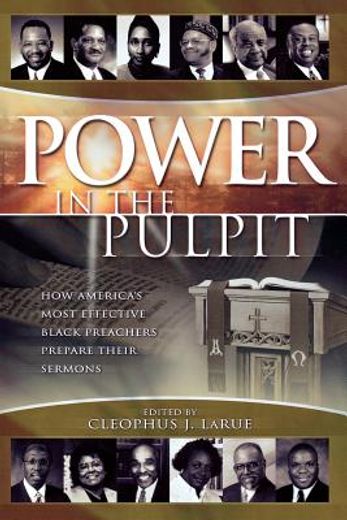 power in the pulpit,how america´s most effective black preachers prepare their sermons (en Inglés)