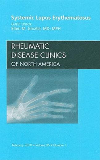 Systemic Lupus Erythematosus, an Issue of Rheumatic Disease Clinics: Volume 36-1 (en Inglés)