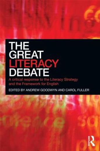 the great literacy debate,a critical response to the literacy strategy and the framework for english