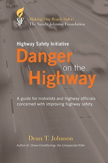 danger on the highway,a guide for motorists and highway officials concerned with improving highway safety