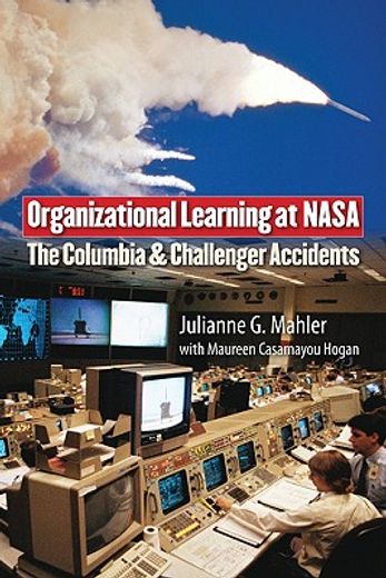 organizational learning at nasa,the columbia and challenger accidents