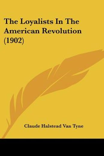 the loyalists in the american revolution