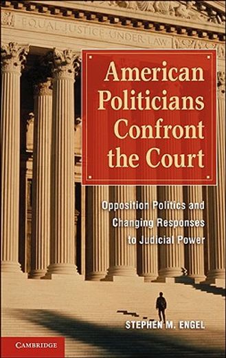 american politicians confront the court,opposition politics and changing responses to judicial power