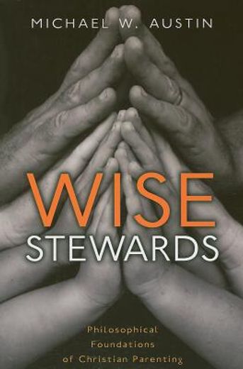 wise stewards,philosophical foundations of christian parenting
