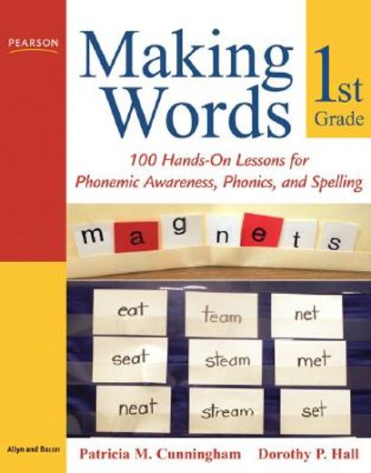 making words first grade,100 hands-on lessons for phonemic awareness, phonics and spelling