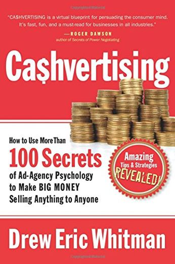 Cashvertising: How to use More Than 100 Secrets of Ad-Agency Psychology to Make big Money Selling Anything to Anyone 