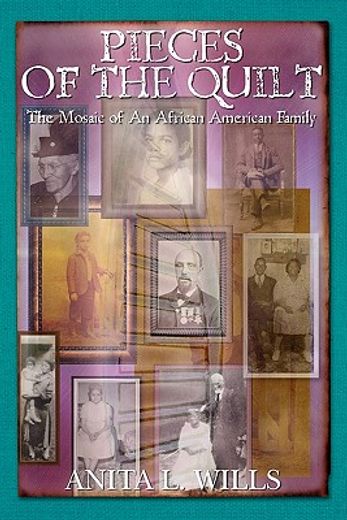 pieces of the quilt,the mosaic of an african american family (en Inglés)