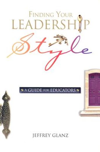 finding your leadership style: a guide for educators (en Inglés)
