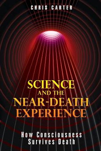 science and the near-death experience,how consciousness survives death
