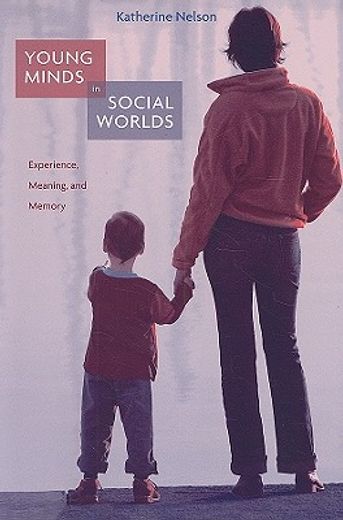 young minds in social worlds,experience, meaning, and memory