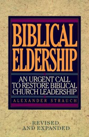 biblical eldership,an urgent call to restore biblical church leadership