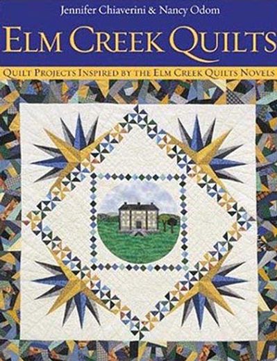 elm creek quilts,quilt projects inspired by the elm creek quilt novels