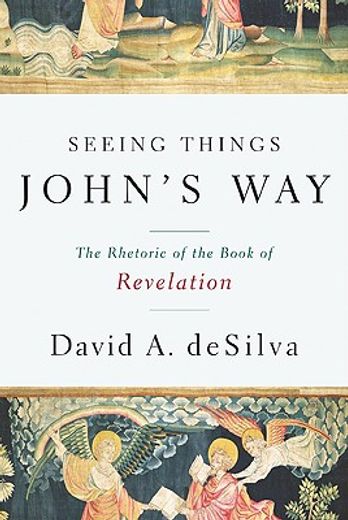 seeing things john´s way,the rhetoric of the book of revelation (en Inglés)