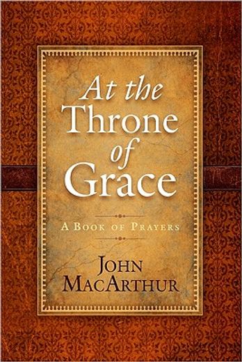 at the throne of grace,a book of prayers