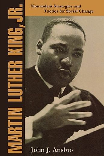 martin luther king, jr,nonviolent strategies and tactics for social change