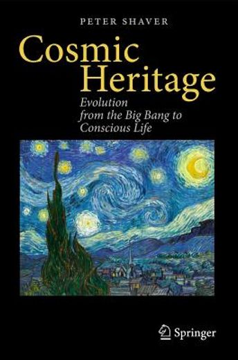 cosmic heritage,evolution from the big bang to conscious life