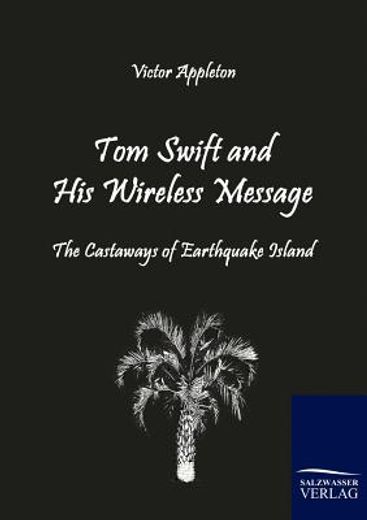tom swift and his wireless message,the castaways of earthquake island