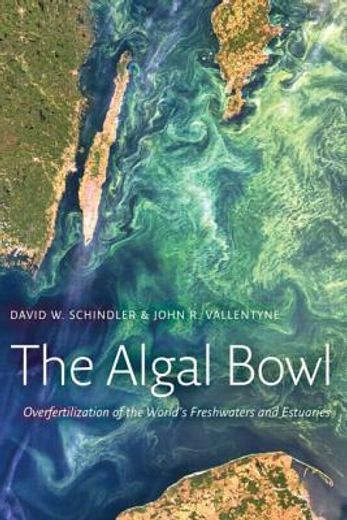 the algal bowl,overfertilization of the world´s freshwater and estuaries