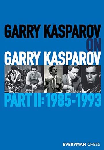 Garry Kasparov on Garry Kasparov, Part 2: 1985-1993 (in English)