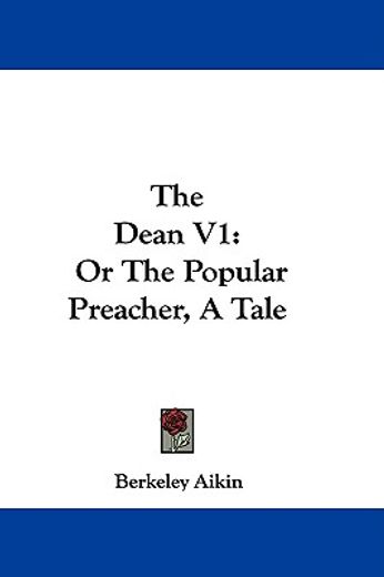 the dean v1: or the popular preacher, a