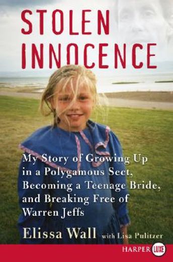 stolen innocence,my story of growing up in a polygamous sect, becoming a teenage bride, and triumphing over warren je
