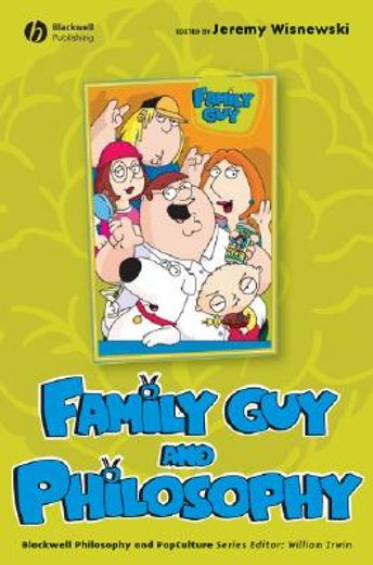 family guy and philosophy,a cure for the petarded (en Inglés)