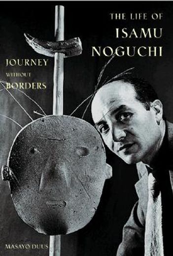 the life of isamu noguchi,journey without borders (en Inglés)