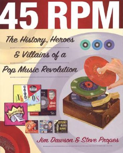 45 rpm,the history, heroes & villains of a pop music revolution (en Inglés)