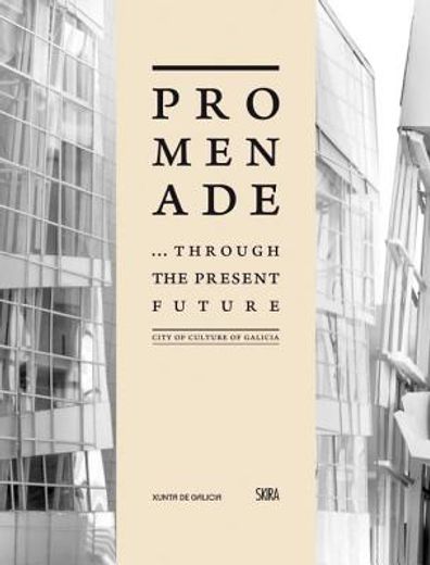 Promenade... Through the Present Future: City of Culture of Galicia (in English)