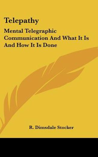 telepathy,mental telegraphic communication and what it is and how it is done