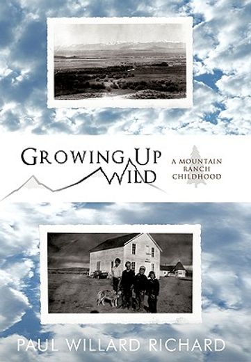 growing up wild,a mountain ranch childhood