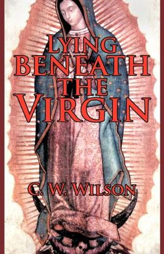 lying beneath the virgin