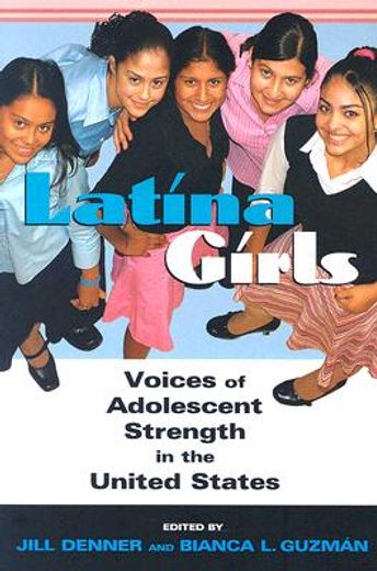 latina girls,voices of adolescent strength in the united states