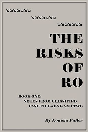 the risks of ro,notes from classified case files one and two