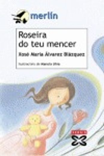 Roseira do teu mencer (Infantil E Xuvenil - Merlín - De 9 Anos En Diante)