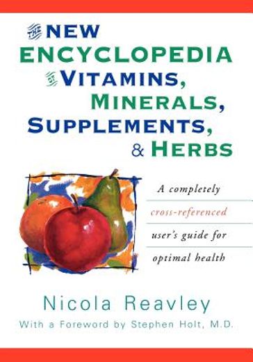 the new encyclopedia of vitamins, minerals, supplements, & herbs (en Inglés)