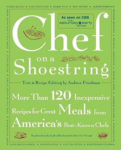 chef on a shoestring,more than 120 inexpensive recipes for great meals from america`s best-known chefs (en Inglés)