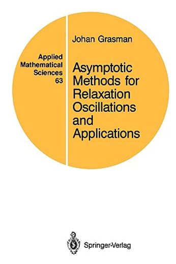 asymptotic methods for relaxation oscillations and applications (en Inglés)